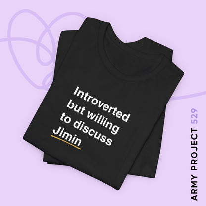 Jimin Bias Short Sleeve Shirt - Introverted But Willing to Discuss Jimin - Fanmade BTS Merch - Unisex Jersey T-Shirt