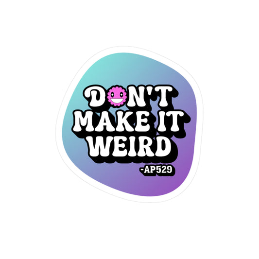 Sticker with 'Don't Make It Weird' text on a gradient purple background
