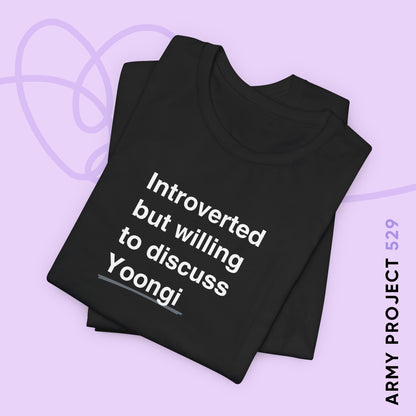 Yoongi Bias Shirt - Introverted But Willing to Discuss Yoongi - Fanmade BTS Merch - Unisex Jersey T-Shirt