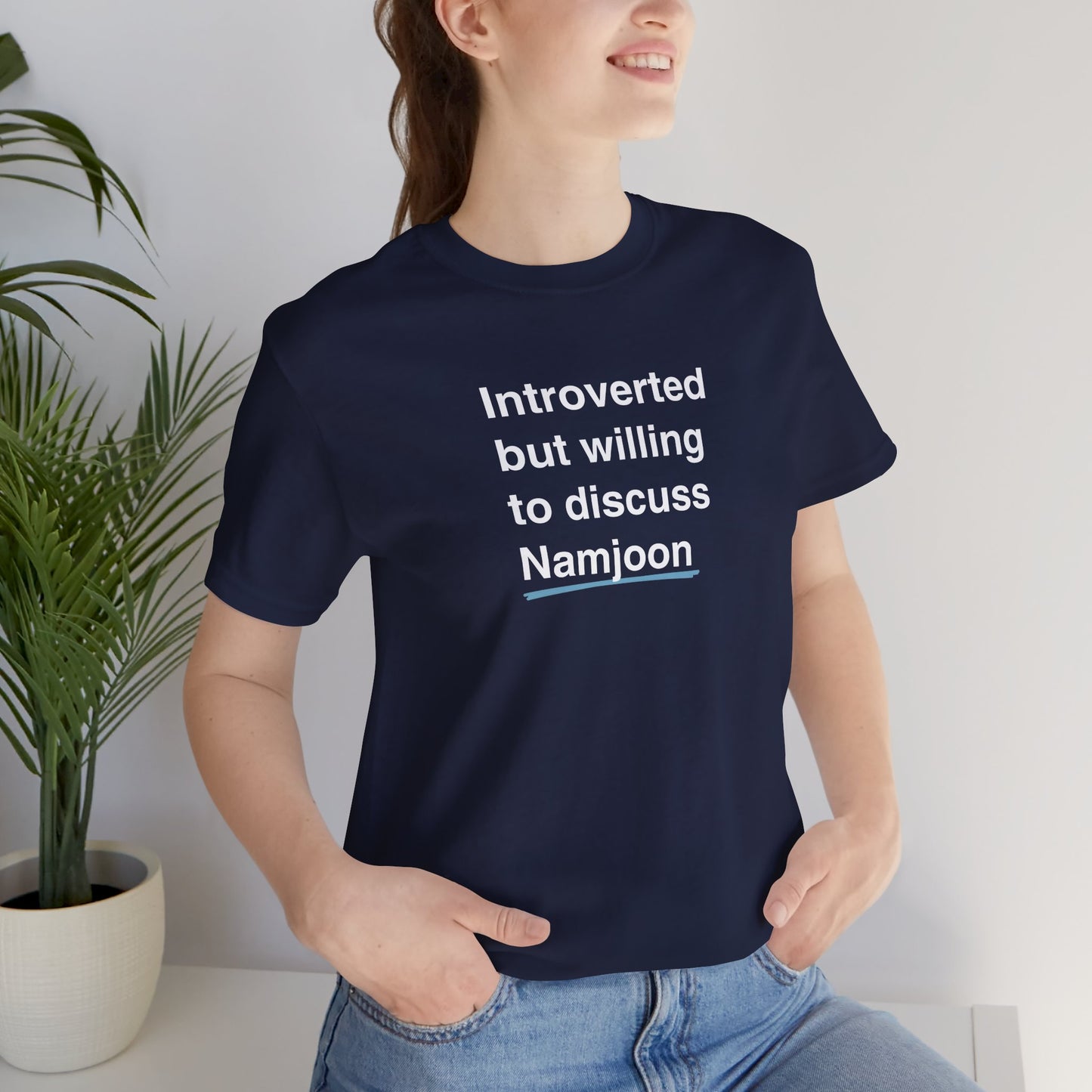 Namjoon Bias Shirt - Introverted But Willing to Discuss Namjoon - Fanmade BTS Merch - Unisex Jersey T-Shirt
