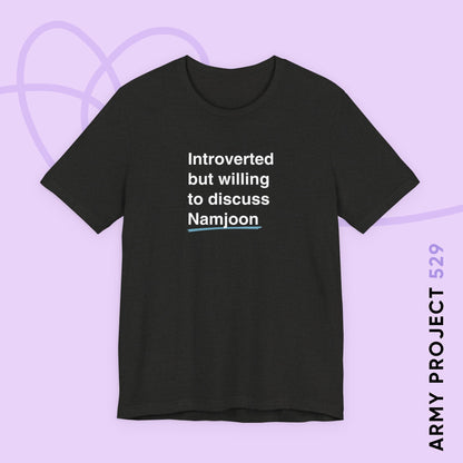 Namjoon Bias Shirt - Introverted But Willing to Discuss Namjoon - Fanmade BTS Merch - Unisex Jersey T-Shirt